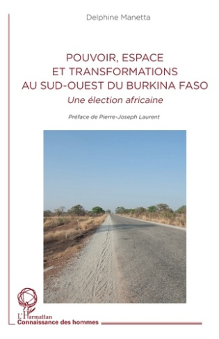 Pouvoir, espace et transformations au sud-ouest du Burkina Faso. Une élection africaine