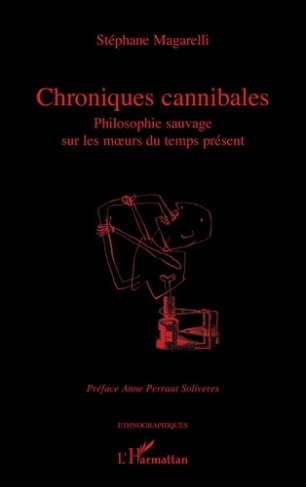 Chroniques cannibales. Philosophie sauvage sur les moeurs du temps présent