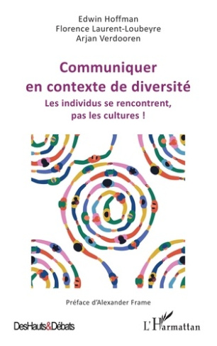 Communiquer en contexte de diversité. Les individus se rencontrent, pas les cultures !