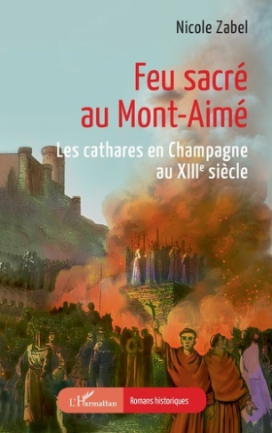 Feu sacré au Mont-Aimé. Les cathares en Champagne au XIIIe siècle