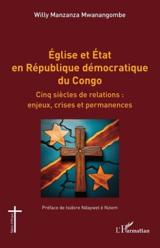 Eglise et Etat en République démocratique du Congo. Cinq siècles de relations : enjeux, crises et pe