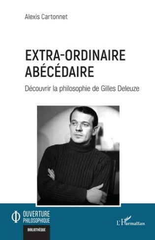 Extraordinaire abécédaire. Découvrir la philosophie de Gilles Deleuze