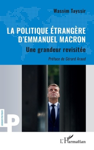 La politique étrangère d’Emmanuel Macron. Une grandeur revisitée