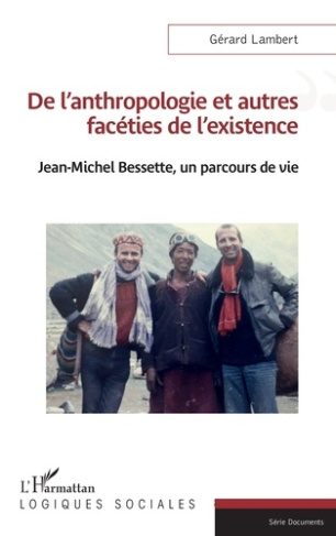 De l'anthropologie et autres facéties de l'existence. Jean-Michel Bessette, un parcours de vie