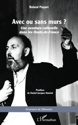 Avec ou sans murs ?. Une aventure culturelle dans les Hauts-de-France