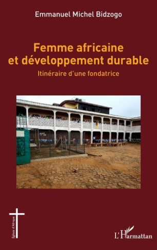 Femme africaine et développement durable. Itinéraire d’une fondatrice