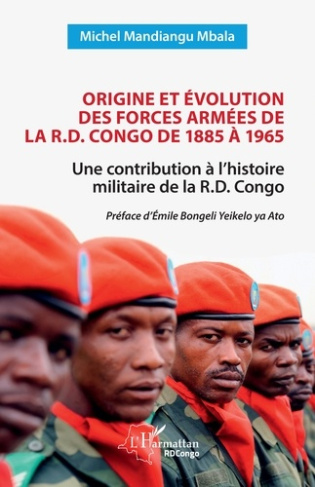 Origine et évolution des forces armées de la R.D. Congo de 1885 à 1965. Une contribution à l’histoir