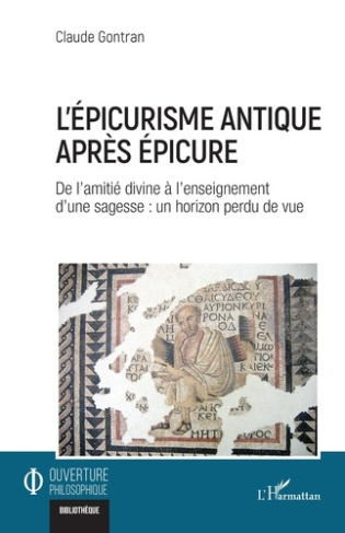 L’épicurisme antique après Epicure. De l’amitié divine à l’enseignement d’une sagesse : un horizon p