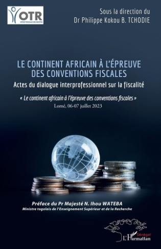 Le continent africain à l’épreuve des conventions fiscales. Actes du dialogue interprofessionnel sur