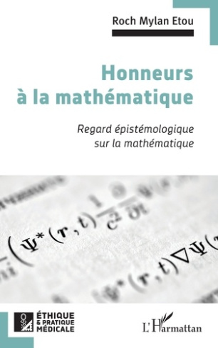 Honneurs à la mathématique. Regard épistémologique sur la mathématique