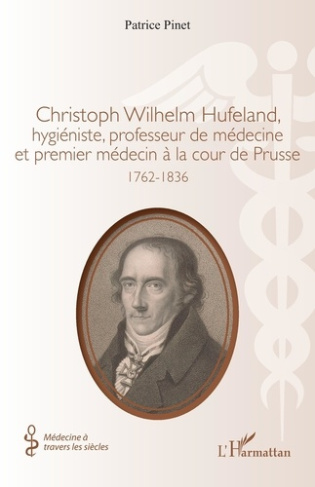Christoph Wilhelm Hufeland, hygiéniste, professeur de médecine et premier médecin à la cour de Pruss
