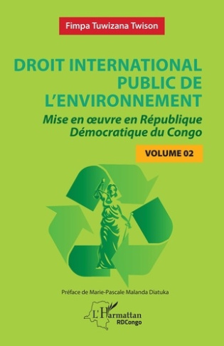 Droit international public de l’environnement. Tome, Mise en oeuvre en République Démocratique du Co