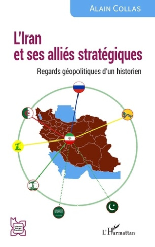 L’Iran et ses alliés stratégiques. Regards géopolitiques d’un historien