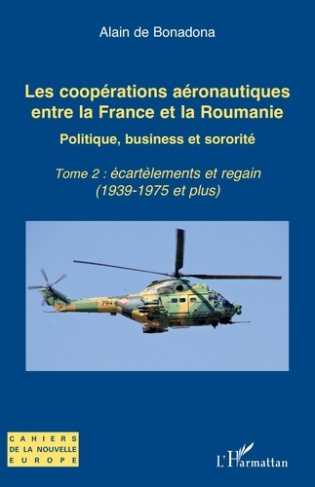 Les coopérations aéronautiques entre la France et la Roumanie. Politique, business et sororité. Tome