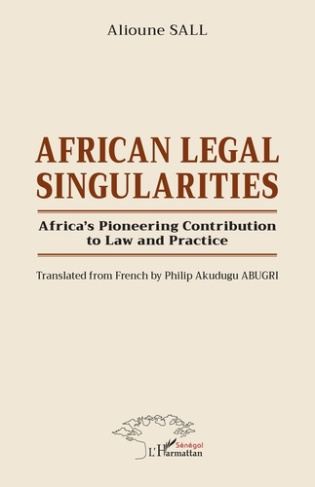 African Legal Singularities. Africa’s Pioneering Contribution to Law and Practice