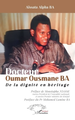 Docteur Oumar Ousmane Ba. De la dignité en héritage