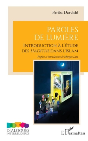 Paroles de Lumière. Introduction à l’étude des hadiths dans l’islam