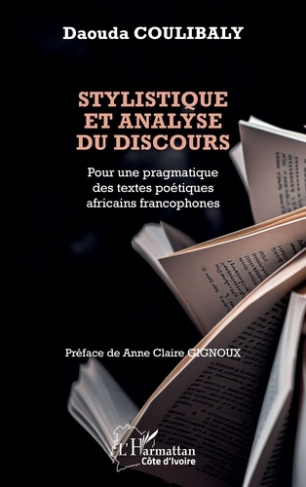 Stylistique et analyse du discours. Pour une pragmatique des textes poétiques africains francophones
