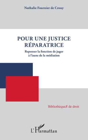 Pour une justice réparatrice. Repenser la fonction de juger à l’aune de la médiation