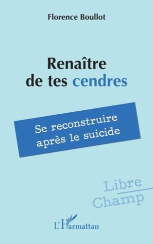 Renaître de tes cendres. Se reconstruire après le suicide