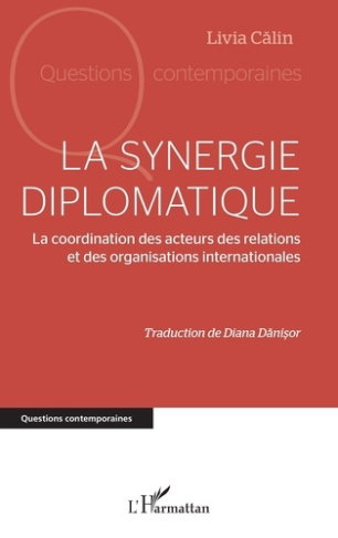 La synergie diplomatique. La coordination des acteurs des relations et des organisations internation