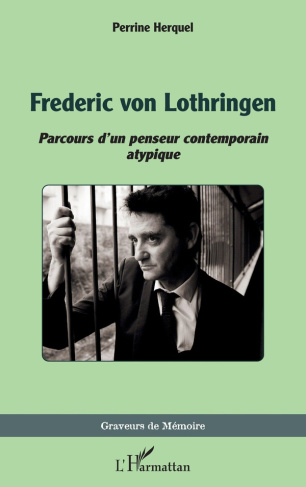Frederic von Lothringen. Parcours d'un penseur contemporain atypique