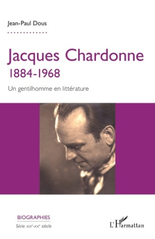Jacques Chardonne 1884-1968. Un gentilhomme en littérature