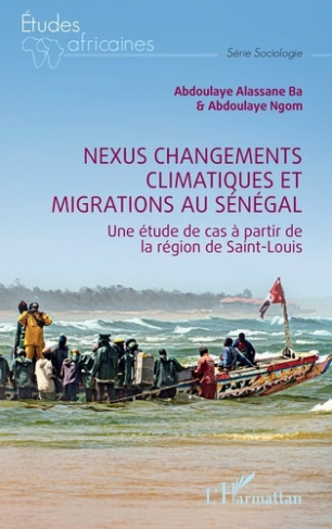 Nexus changements climatiques et migrations au Sénégal. Une étude de cas à partir de la région de Sa