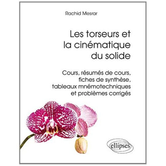 Les torseurs et la cinématique du solide. Cours, résumés de cours, fiches de synthèse, tableaux mném