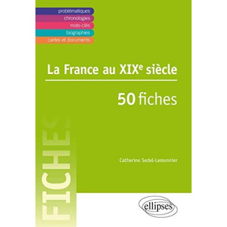La France au XIXe siècle en 50 fiches