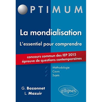 La mondialisation, l'essentiel pour comprendre. Méthodologie, cours et sujets. Concours commun des I