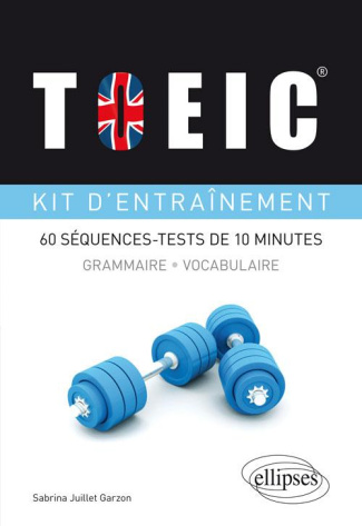 TOIEC, kit d'entraînement. Grammaire, vocabulaire : 60 séquences-tests de 10 minutes
