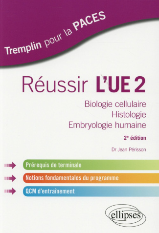 Réussir l'UE2. Biologie cellulaire, histologie, embryologie humaine, 2e édition