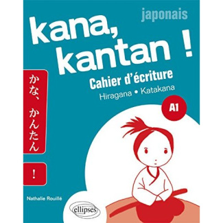 Kana kantan !, Japonais A1. Cahier d'écriture Hiragana et Katanaka