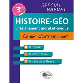 Histoire-géo, enseignement moral et civique 3e. Cahier d'entraînement spécial brevet