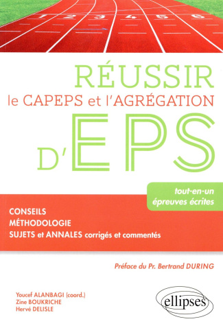 Réussir le CAPEPS et l'agrégation d'EPS. Tout-en-un, épreuves écrites