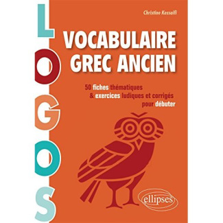Vocabulaire grec ancien. 50 fiches thématiques et exercices ludiques corrigés pour débuter