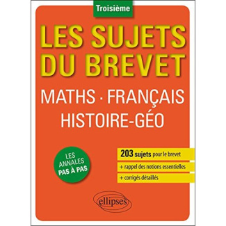 Mathématiques Français Histoire-Géographie Educatrion civique. 203 sujets du brevet, les annales pas