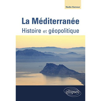 La Méditerranée. Histoire et géopolitique