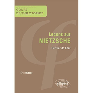 Leçons sur Nietzsche. Héritier de Kant