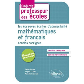 Annales corrigées des épreuves écrites de mathématiques et de français