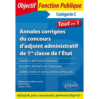 Annales corrigées du concours d'adjoint administratif de 1re classe de l'Etat. Catégorie C