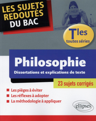 Philosophie Tle toutes séries. Dissertations et explications de textes