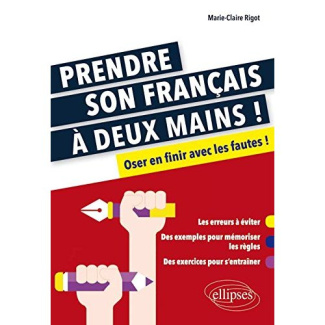 Prendre son français à deux mains ! Oser en finir avec les fautes