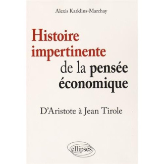 Histoire impertinente de la pensée économique. D'Aristote à Jean Tirole