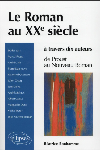 Le roman au XXe siècle à travers 10 auteurs. De Proust au Nouveau Roman