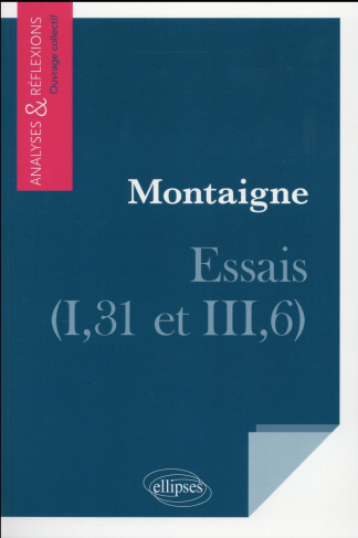 Montaigne, Essais (I, 31 et III,6)