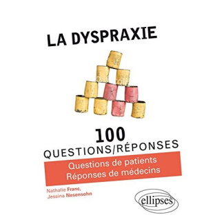 La dyspraxie. Comprendre et aider les enfants ayant un Trouble d'Acquisition des Coordinations (TAC)