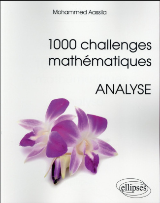 1000 challenges mathématiques. Analyse