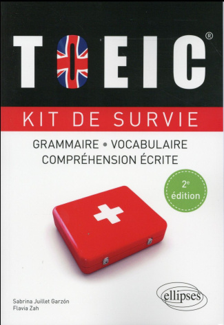TOEIC. Kit de survie grammaire, vocabulaire, compréhension écrite, 2e édition